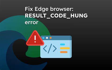 How to Fix RESULT_CODE_HUNG: A Complete Guide to Browser Stability